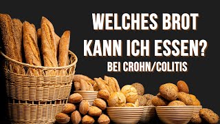 WELCHES BROT KANN ICH ESSEN  Morbus Crohn und Colitis Ulcerosa [upl. by Lerraf]