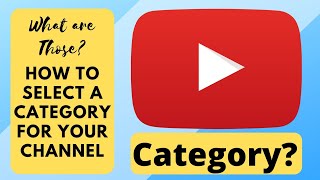 How To Select A YouTube Category Teach Channel Vlogger Beauty or Business [upl. by Lemej]