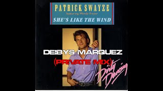 Patrick Swayze Feat Wendy Fraser  Shes Like The Wind Deibys Marquez Private Mix Video Lyrics [upl. by Tihor]