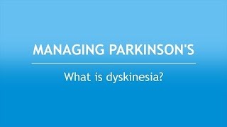 Managing Parkinson’s What Is Dyskinesia [upl. by Najram]