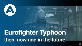 Eurofighter Typhoon  then now and in the future [upl. by Ivana]