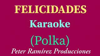 FELICIDADES KARAOKE  POLKA PETER RAMÍREZ DJ [upl. by Klute893]