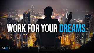 WORK FOR YOUR DREAMS  Powerful Study Motivation [upl. by Wurster332]