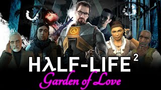 HalfLife 2 Garden of Love [upl. by Fowler41]