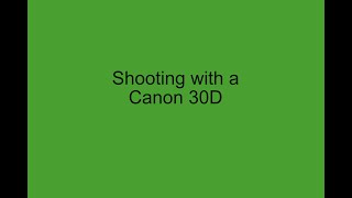 Shooting with a Canon 30D [upl. by Tnirb132]