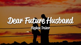 Meghan Trainor  Dear Future Husband Lyrics [upl. by Philippa]