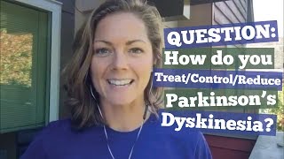 How do you Treat  Reduce  Control Parkinsons Dyskinesia [upl. by Ahselyt]