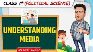 Understanding Media  Full Chapter in 1 Video  Class 7th SST Junoon Batch [upl. by Levina]