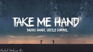 DAISHI DANCE Cecile Corbel  Take Me Hand Lyrics [upl. by Nap977]