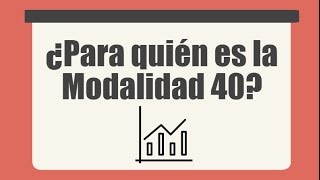 Modalidad 40 IMSS ¿Para quién es la modalidad 40 [upl. by Bertrand]