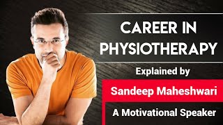 Career in Physiotherapy  Physiotherapy scope amp Job opportunities in India  By Sandeep Maheshwari [upl. by Castora]