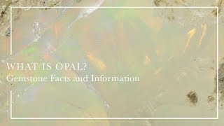 What Is Opal  Gemstone Facts and Information [upl. by Oriane]