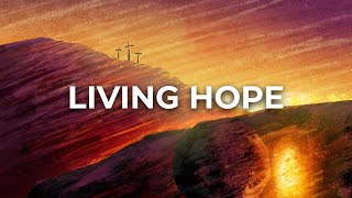 Phil Wickham  Living Hope Lyric Video [upl. by Esilanna141]