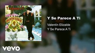 Valentín Elizalde  Y Se Parece A Ti Audio [upl. by Grider]