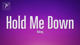 Halsey  Hold Me Down Lyrics [upl. by Nhguavoj552]