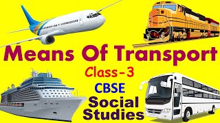 Means Of Transport  Social studies for class 3  CBSE  NCERT  Chapter Explanation [upl. by Alwyn251]