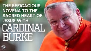 Efficacious Novena to the Sacred Heart of Jesus with Cardinal Burke [upl. by Stokes]