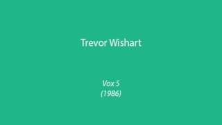 Trevor Wishart  Vox 5 1986 [upl. by Dlanor629]