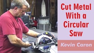 How to Cut Metal With A Circular Saw  Kevin Caron [upl. by Schweiker]