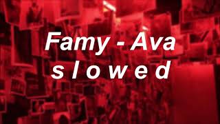 Famy  Ava  s l o w e d [upl. by Arikahs]