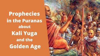 Prophecies in the Puranas about Kali Yuga and the Golden Age Vedic Hindu [upl. by Refotsirc]