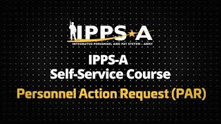 IPPSA SelfService Course Personnel Action Request PAR [upl. by Iphigenia]