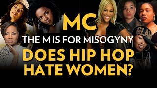 MC the M is for Misogyny Does Hip Hop Hate Women  The Breakdown [upl. by Ninette114]