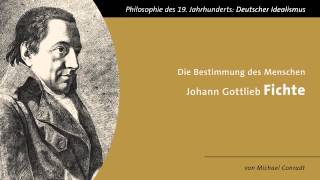 Johann Gottlieb Fichte  Die Bestimmung des Menschen [upl. by Cirek]