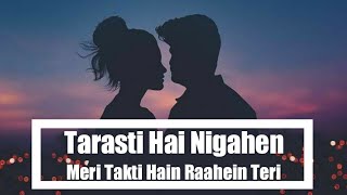 Tarasti Hai Nigahen Full Song With Lyrics Asim Azhar  tarasti hai nigahen meri takti hain raahein [upl. by Sivi997]