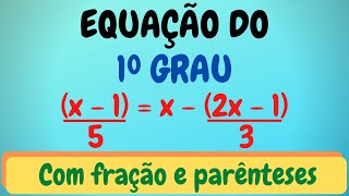 COMO RESOLVER EQUAÇÃO DO PRIMEIRO GRAU COM FRAÇÃO E PARÊNTESES [upl. by Aissilem]