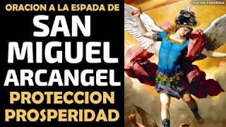 Oración a la Espada de San Miguel Arcángel protección prosperidad y contra toda maldad [upl. by Oniskey]