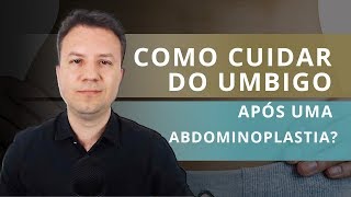 ABDOMINOPLASTIA Como Cuidar do Umbigo após a Cirurgia [upl. by Karlen]