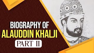 Biography of Alauddin Khalji Was he a bad and cruel ruler for India Know all about him Part 2 [upl. by Anilek]