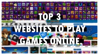 Top 3 Websites To Play Games Online For Free [upl. by Tal]