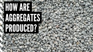 How are Aggregates Produced [upl. by Anits]