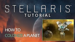 Stellaris  Tutorial  How to colonize a planet [upl. by Gnus761]