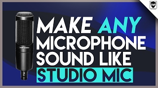 How to Make ANY Microphone Sound Like a Professional Studio Microphone [upl. by Jaylene138]