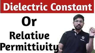 What is dielectric constant or relative permittivity [upl. by Ahsiryt537]