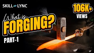 What is Forging Part  1  SkillLync [upl. by Krenek]