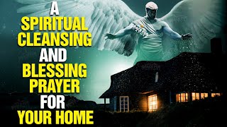 LISTEN TO THIS Powerful Prayer To Bless And Cleanse Your Home [upl. by Joub]