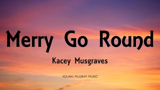 Kacey Musgraves  Merry Go Round Lyrics [upl. by Erbe]